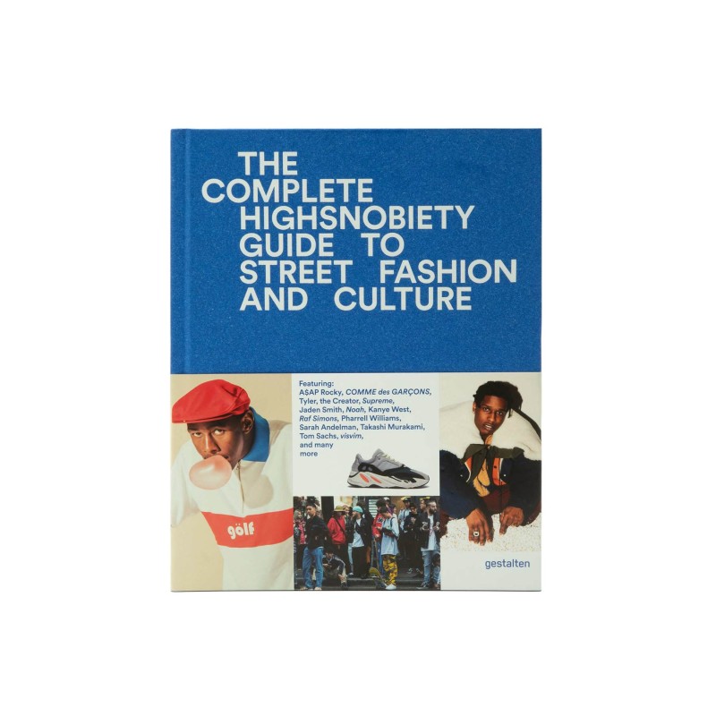 the incomplete – highsnobiety guide to street fashion and culture