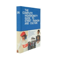 the incomplete – highsnobiety guide to street fashion and culture